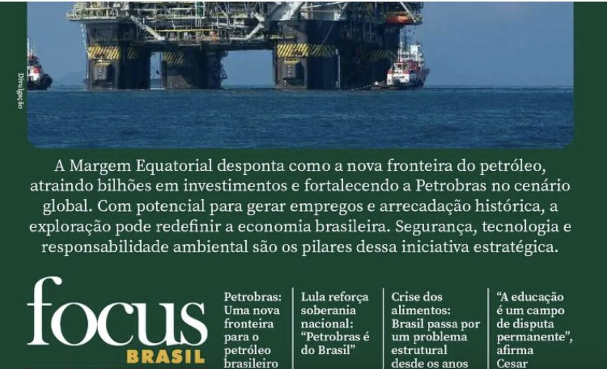 'Margem Equatorial: o petróleo é nosso', diz revista do PT